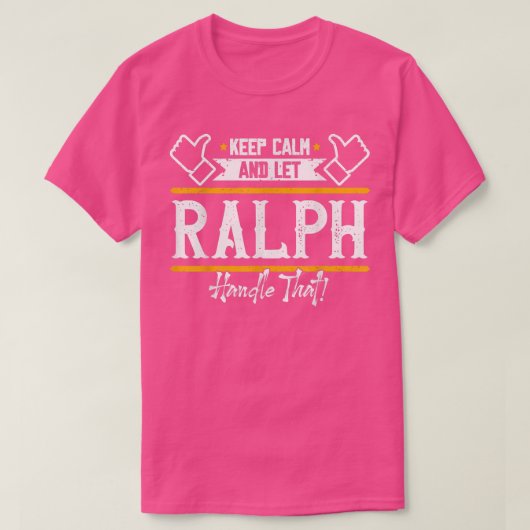 RalphKeep Calm and let Ralph handle that T-shirt (Design voorkant)