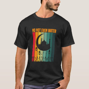 Ramadan Fasting Muslim No Zelfs Water Ramadan K T-shirt
