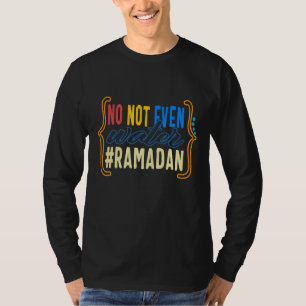 Ramadan is niet eens de watermoslimbroedmaand van t-shirt