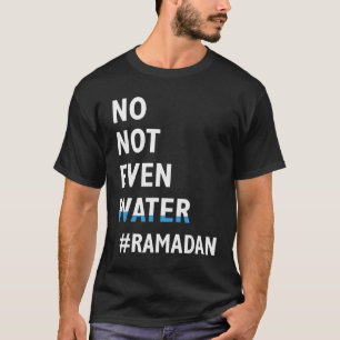 Ramadan Kareem niet eens het water Ramadan Fasting T-shirt