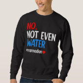 Ramadan Kareem niet eens het water Ramadan Fasting Trui (Voorkant)