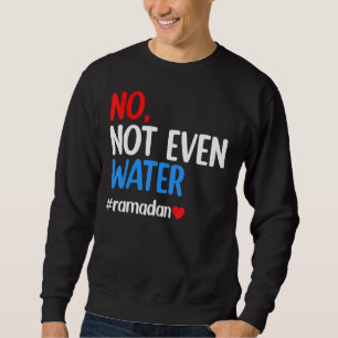 Ramadan Kareem niet eens het water Ramadan Fasting Trui