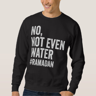 Ramadan Kareem niet eens het water Ramadan Fasting Trui