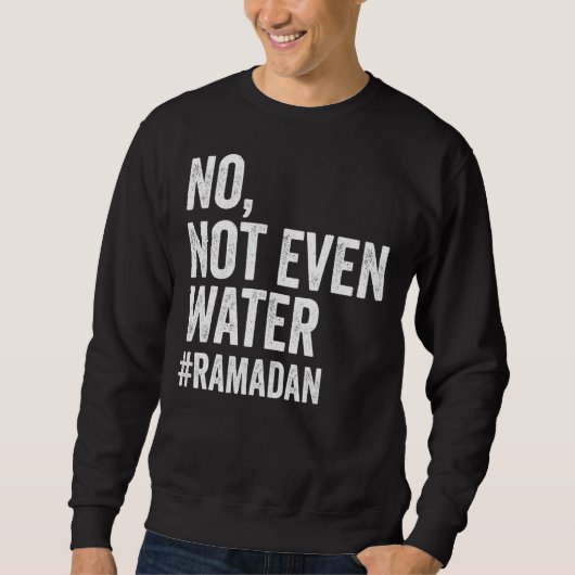 Ramadan Kareem niet eens het water Ramadan Fasting Trui (Voorkant)