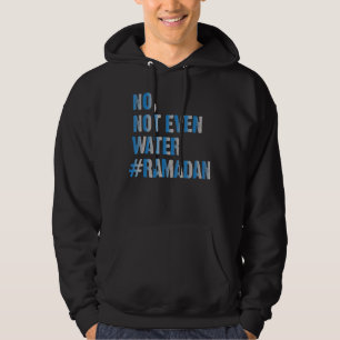 ramadan kareem zelfs geen water ramadan mubarak i hoodie