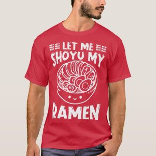 Ramen Japan Kawaii Noodle Bowl Pun Shoyu 1008 T-shirt