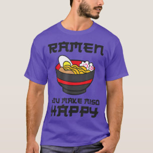 Ramen je maakt Miso Happy Funny Ramen T-shirt