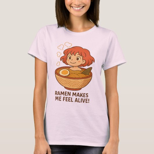 Ramen Makes Me Feel Alive Funny Noodle Lover T-shirt (Voorkant)