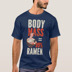 Ramen Noodle Bowl Love Japanse Kawaii Body Mass = T-shirt