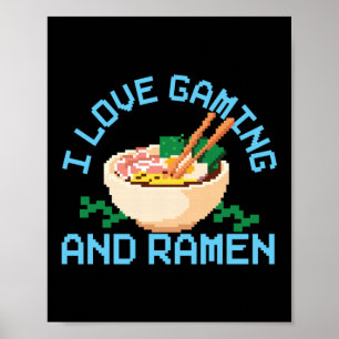 Ramen Noodle I Love Gaming And Ramen Bowl Love Poster