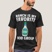 Ranch Dressing Funny Condition Sauce T-shirt (Voorkant)