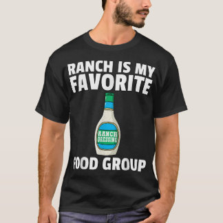 Ranch Dressing Funny Condition Sauce T-shirt