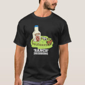 Ranch Dressing Funny Food Pun Dark BG T-shirt (Voorkant)