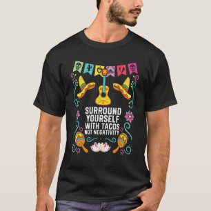 Rand jezelf rond met Tacos, geen negativiteit Mexi T-shirt