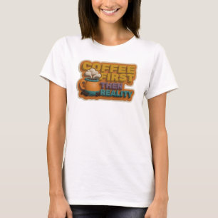 Randje koffie eerst dan realiteit Stijlverklaring T-shirt