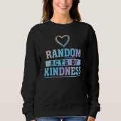 Random Acts Of Kindness Do Kindness Charity Servic Trui (Voorkant)