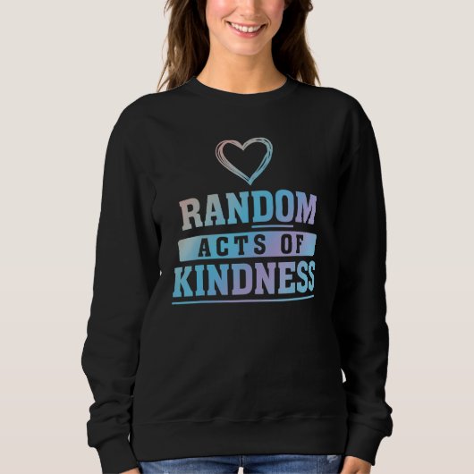 Random Acts Of Kindness Do Kindness Charity Servic Trui (Voorkant)
