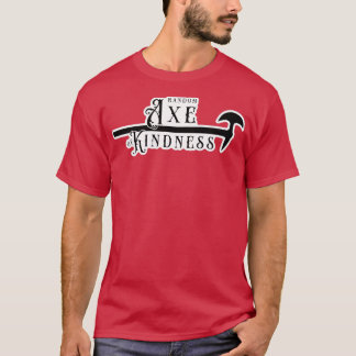 Random Ax van Kindness 1 T-shirt