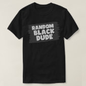 RandomBlackDude T-shirt (Design voorkant)