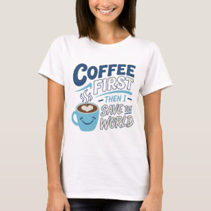 Randy blau COFFIE EERST RED DE WERELD Creative Pri T-shirt