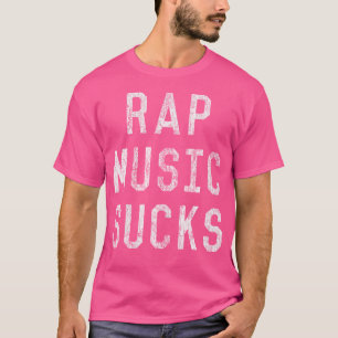 Rap Muziek is klote T-shirt