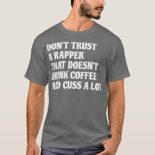 Rapper die Drink koffie kus veel 1 T-shirt