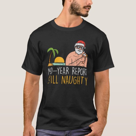 Rapport halverwege jaar nog steeds Naughty Santa S T-shirt (Voorkant)
