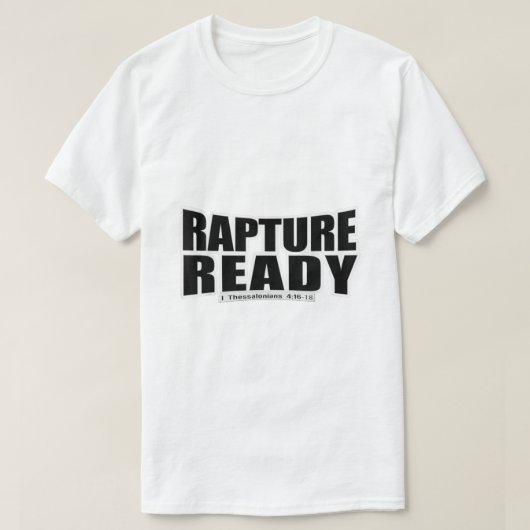 Rapture Ready Christelijk Gospel Bijbelscript De T-shirt (Design voorkant)