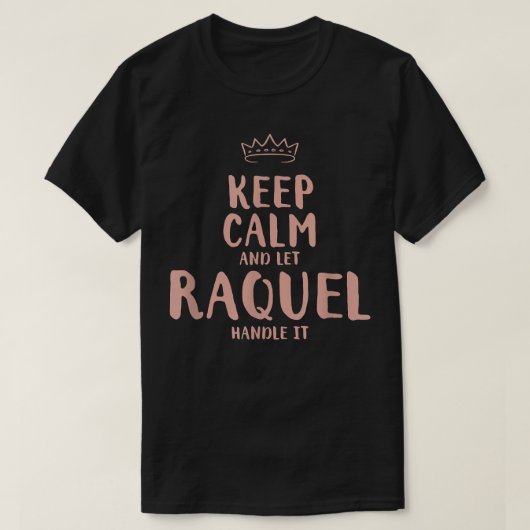 Raquel Keep Calm Personalized Name Friends Funny B T-shirt (Design voorkant)