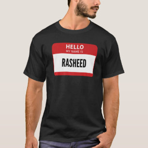 Rasheed Name Tag Hello My Name Is Rasheed T-shirt