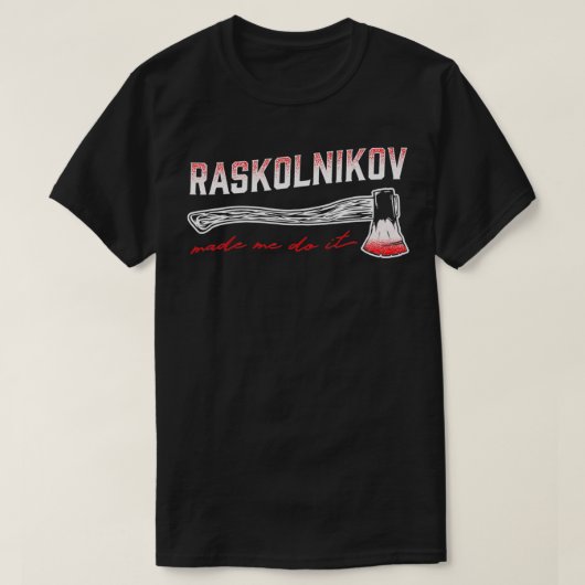 Raskolnikov liet me het doen met literatuur Dostoj T-shirt (Design voorkant)