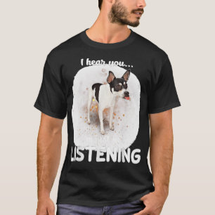 Rat Terrier Dog Ik hoor dat je niet luistert T-shirt
