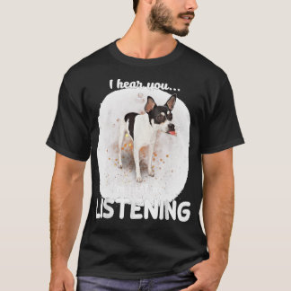 Rat Terrier Dog Ik hoor dat je niet luistert T-shirt