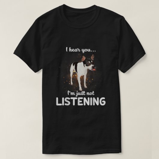 Rat Terrier Ik hoor je niet luisteren T-shirt (Design voorkant)