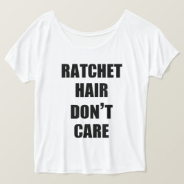 Ratchet Hair Let niet op Slouchy Boyvriend T-Shirt