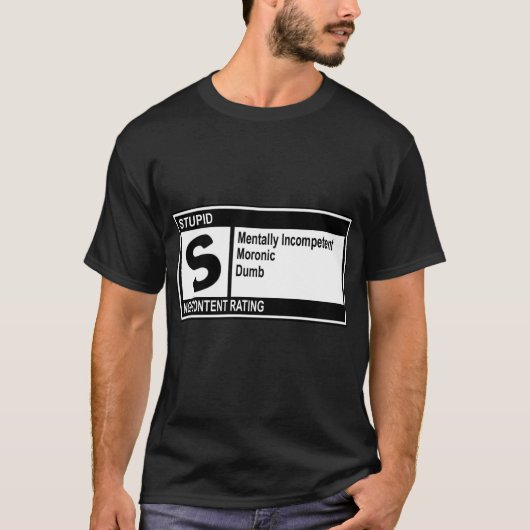 "Rated S for Stupid" T-shirt (Voorkant)