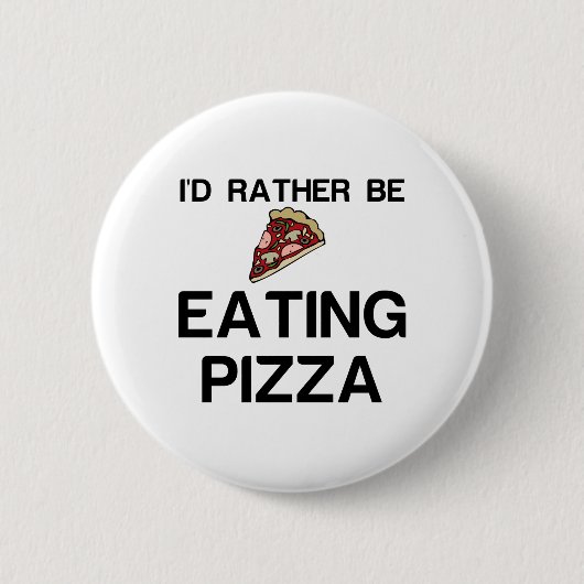 RATHER BE EATING PIZZA RONDE BUTTON 5,7 CM (Voorkant)
