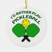 Rather Play Pickleball Keramisch Ornament (Voorkant)
