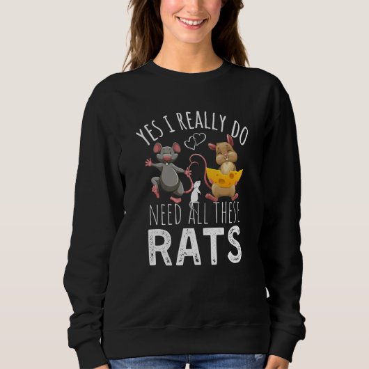 Rats Quote Yes I Really Do Need All These Rats Trui (Voorkant)
