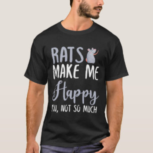 Ratten maken me blij je, niet zo veel t-shirt