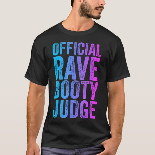 Rave Booty Judge Grappig Quote Trippy Outfit EDM F T-shirt (Voorkant)