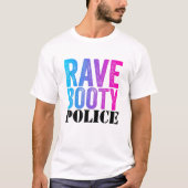 Rave Booty Police - Funny Trippy Outfit EDM Music T-shirt (Voorkant)