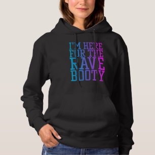 Rave Booty Quote Trippy Outfit EDM Music Festival Hoodie