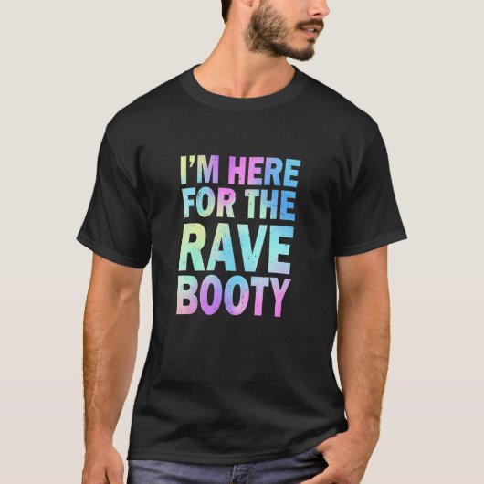 Rave Booty Quote Trippy Tie Dye Outfit EDM Music F T-shirt (Voorkant)