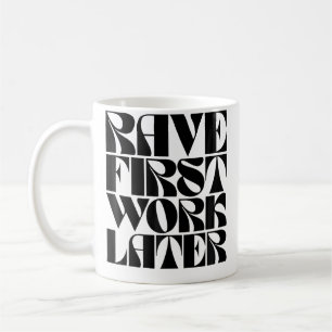 Rave Eerst Werk Later Funny Edm Dans Muziek Festiv Koffiemok