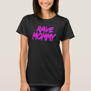 Rave Mama Techno Rave Festival Feest EDM Dance Ba T-shirt