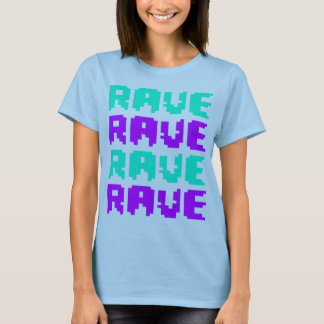Rave Rave Rave Rave T-shirt