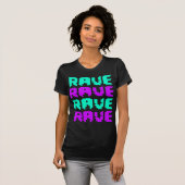 Rave Rave Rave Rave T-shirt (Voorkant volledig)