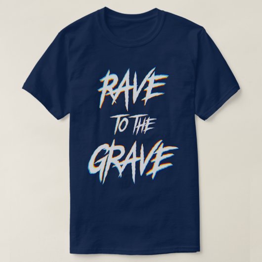 Rave to the Grave T-shirt (Design voorkant)