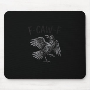 Raven F-Caw-F Grappige Raven Citaat Muismat